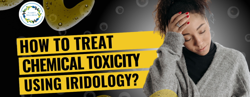 How To Treat Chemical Toxicity Using Iridology