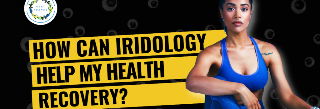 How Can Iridology Help With My Health Recovery?