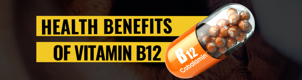Health Benefits Of Vitamin B12 (Cobalamin)