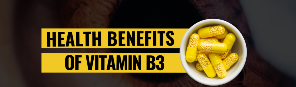 Health Benefits Of Vitamin B3