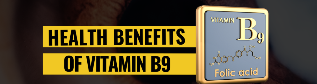 Health Benefits Of Vitamin B9