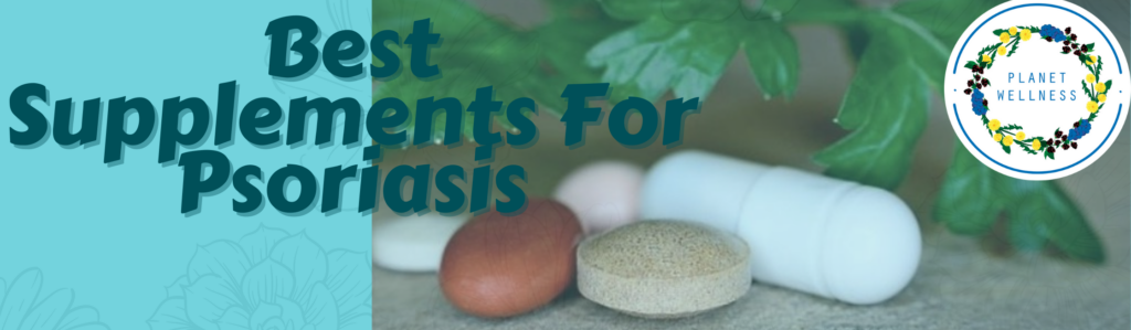 Best Supplements For Psoriasis