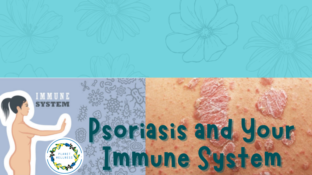 Psoriasis and Your Immune System