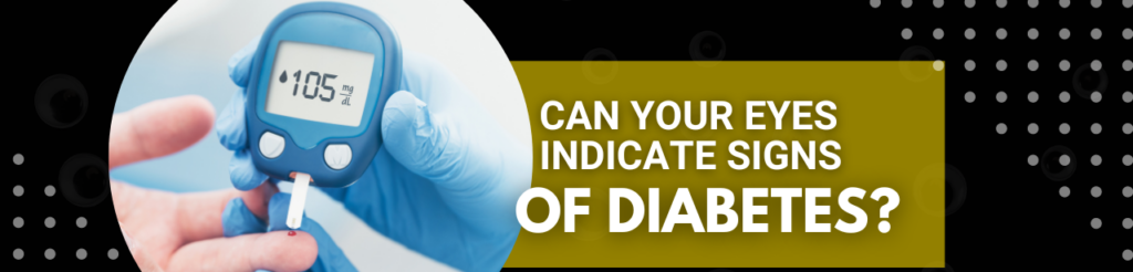 Can Your Eyes Indicate Signs Of Diabetes?