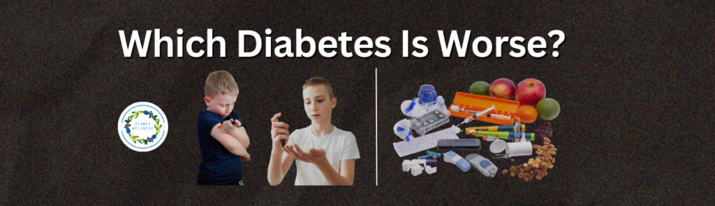Which Type Of Diabetes Is Worse?