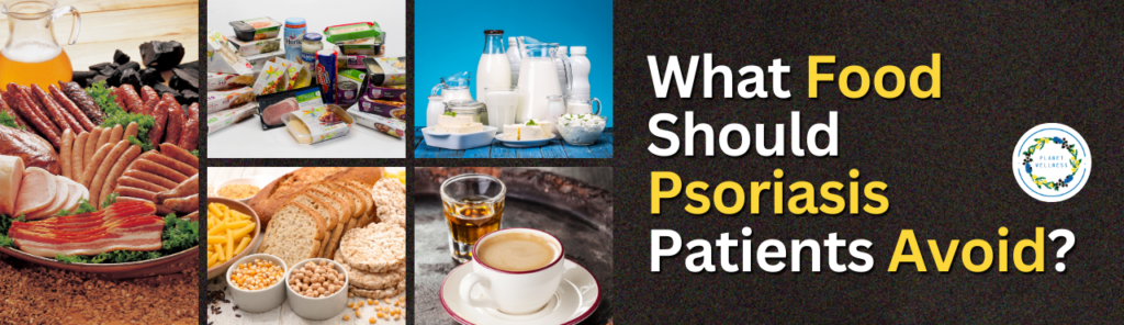 What Foods Should Psoriasis Patients Avoid?