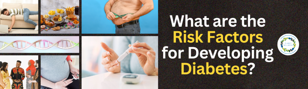What Are The Risk Factors For Developing Diabetes?