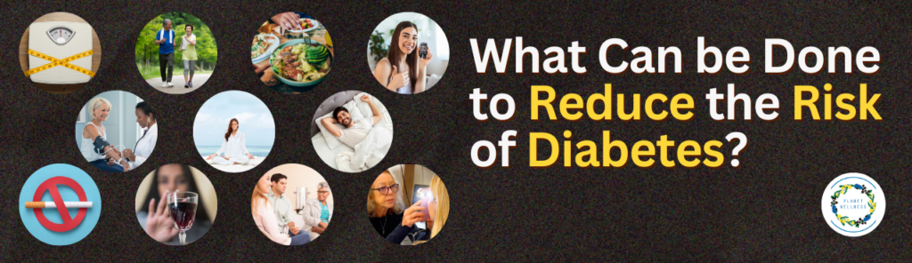 What can be done to reduce the risk of Diabetes?