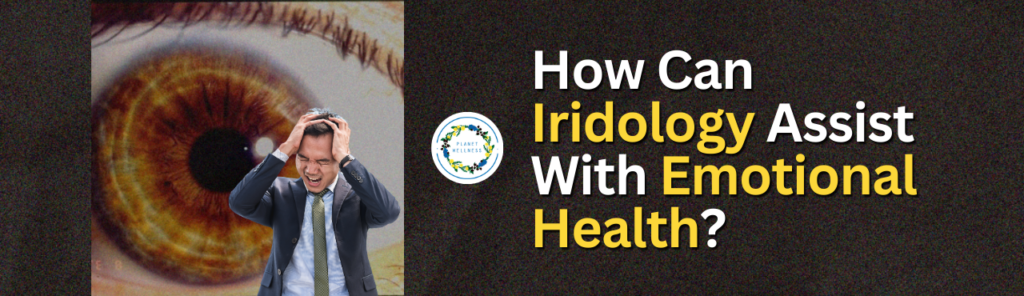 How Can Iridology Assist With Emotional Health?