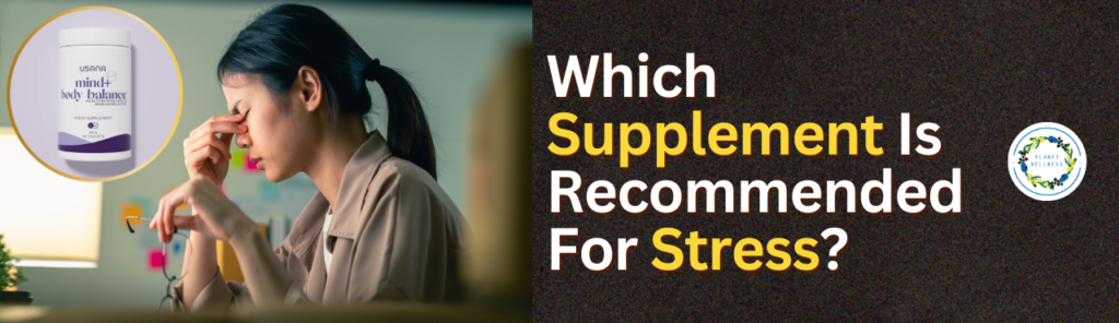 Which Supplement is recommended for Stress?