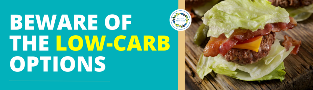 Beware of the low carb options