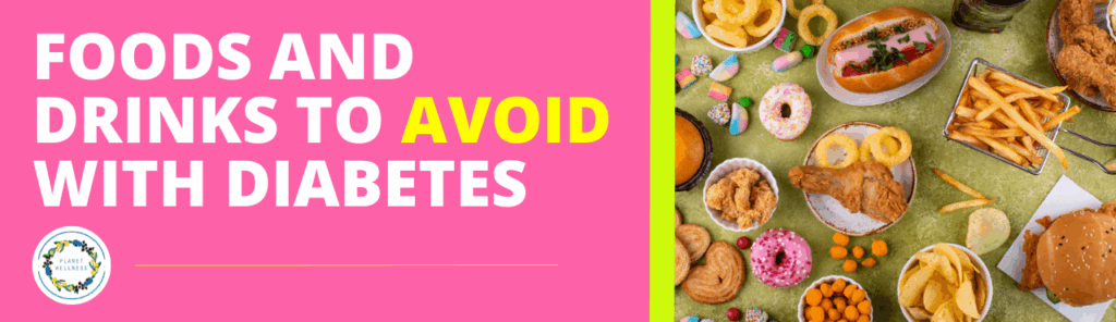Foods and drinks to avoid with Diabetes