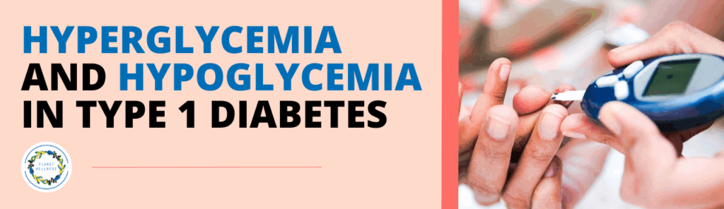 Hyperglycemia and hypoglycemia in Type 1 diabetes