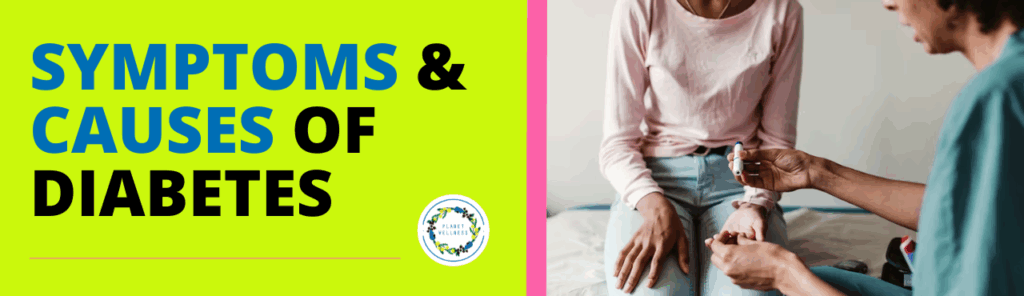 Symptoms and Causes of Diabetes