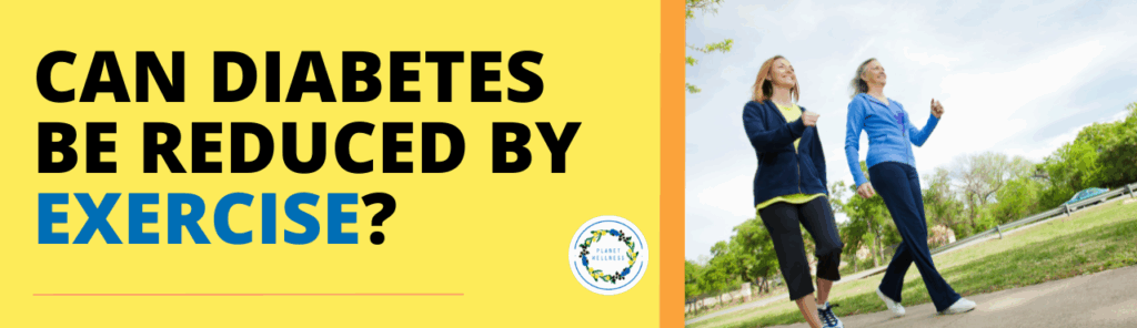 Can Diabetes be reduced by exercise?