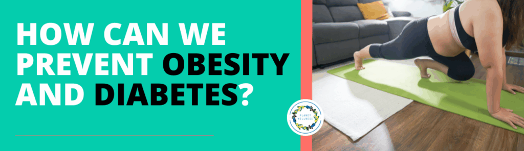 How can we prevent Obesity and Diabetes?