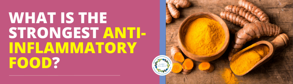 What is the strongest anti-inflammatory foods?