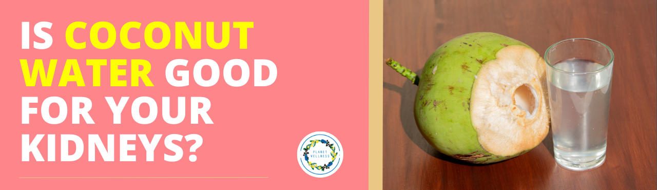 Is coconut water good for your kidneys?