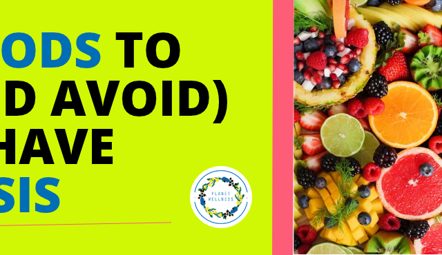 Best Foods to Eat (and Avoid) if You Have Psoriasis